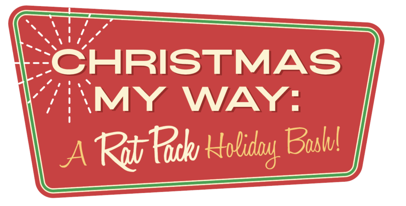 Christmas My Way: A Rat Pack Holiday Bash! | The Drama Workshop | Award ...